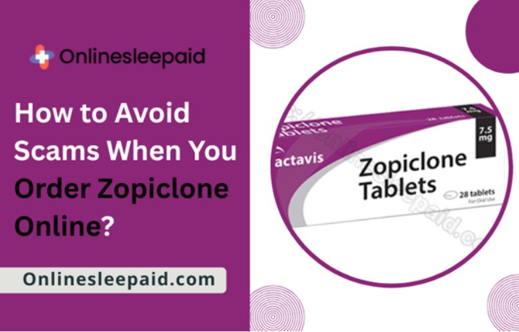 How to Avoid Scams When You Order Zopiclone Online?